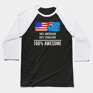 50% American 50% Tuvaluan 100% Awesome - Gift for Tuvaluan Heritage From Tuvalu Baseball T-Shirt